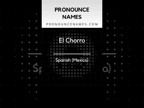 How to pronounce El Chorro