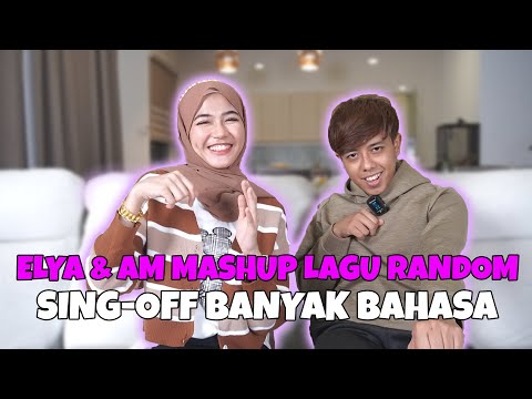 ELYA & AM MASHUP LAGU RANDOM ! SING-OFF BANYAK BAHASA !!
