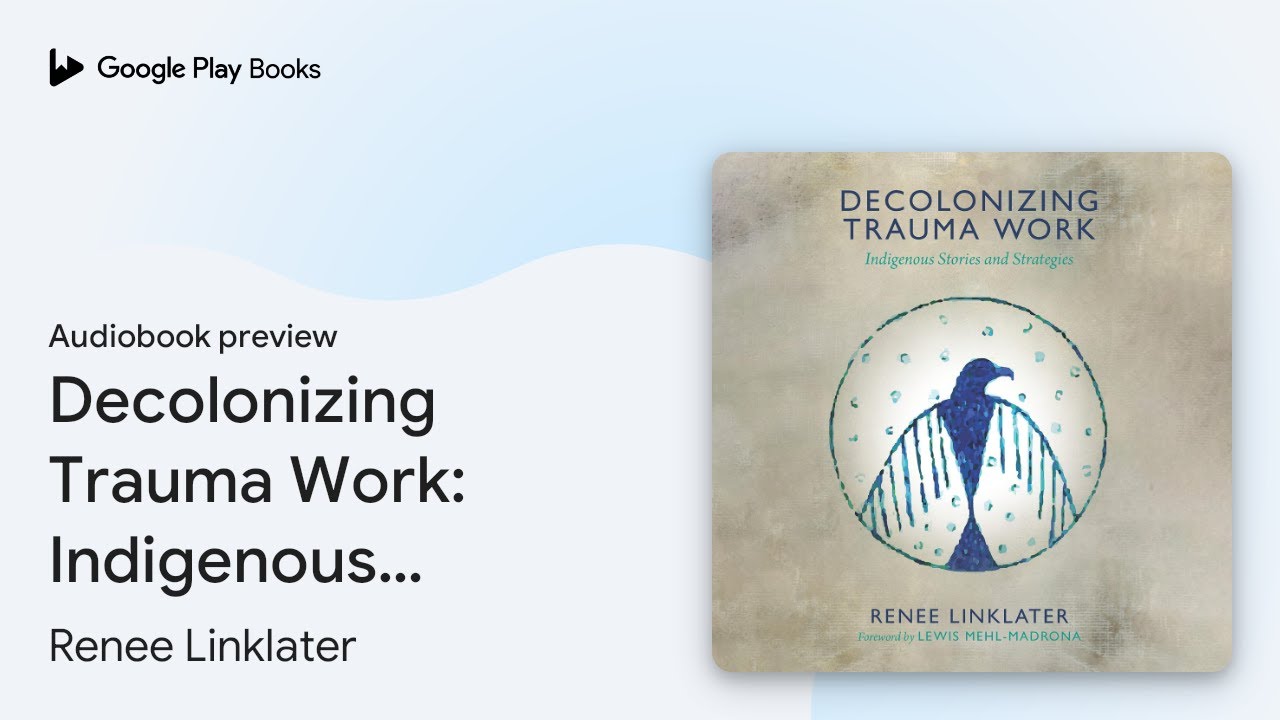 Decolonizing Trauma Work: Indigenous Stories… by Renee Linklater · Audiobook preview