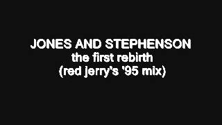 JONES AND STEPHENSON - the first rebirth (red jerry's '95 mix)