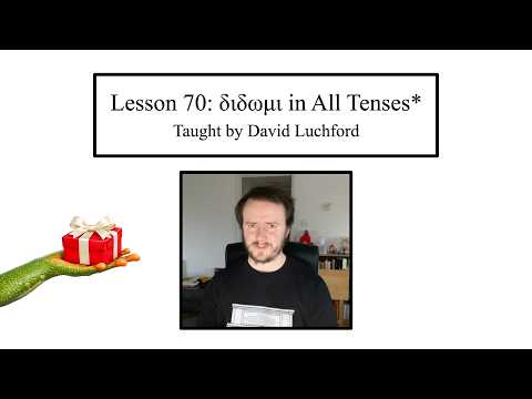 Ancient Greek Lesson 70: διδωμι in All Tenses*