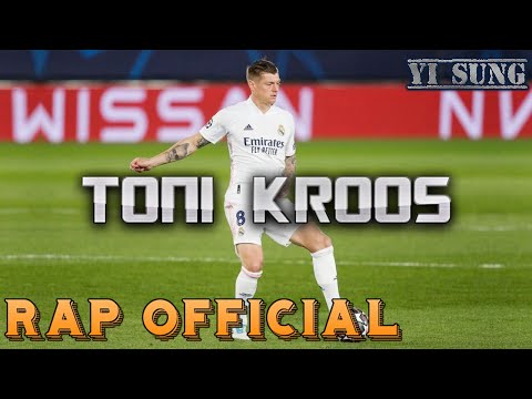Rap về Toni Kroos (Bản đẹp) - Yi Sung Nguyễn