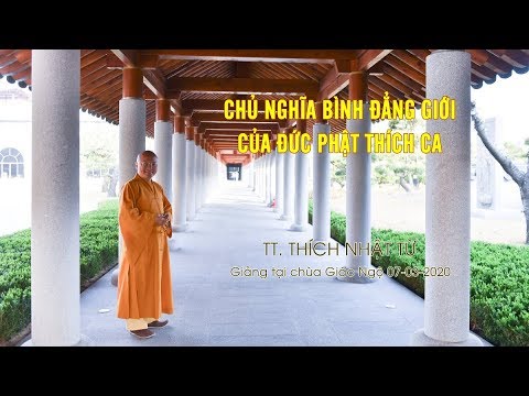 CHỦ NGHĨA BÌNH ĐẲNG GIỚI CỦA ĐỨC PHẬT THÍCH CA - TT. THÍCH NHẬT TỪ