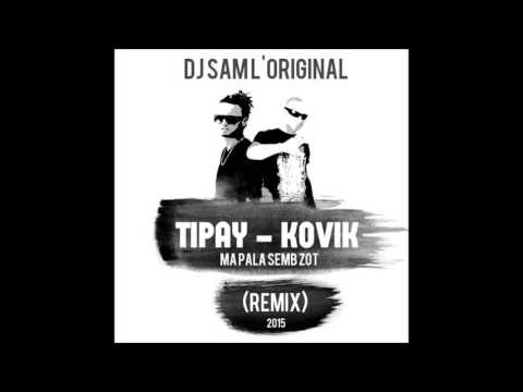 DjSAM LORIGINAL Ft Ti PAY & KOVIK - MA PALA SEMB SA (REMIX) 2015