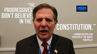 Tom DeLay: Progressivism Is Unconstitutional
