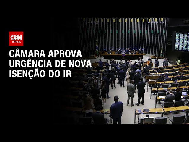 Câmara aprova urgência de projeto que isenta IR até R$ 5 mil | LIVE CNN