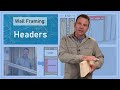 All about headers in Wall Framing - Construction Trades Training Lesson