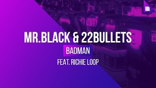 MR.BLACK & 22Bullets feat. Richie Loop - Badman