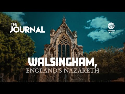 Walsingham, England’s Nazareth || Catholic National Shrine and Basilica of Our Lady || The Journal