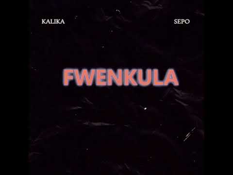 Kalika ft Sepo fwenkula