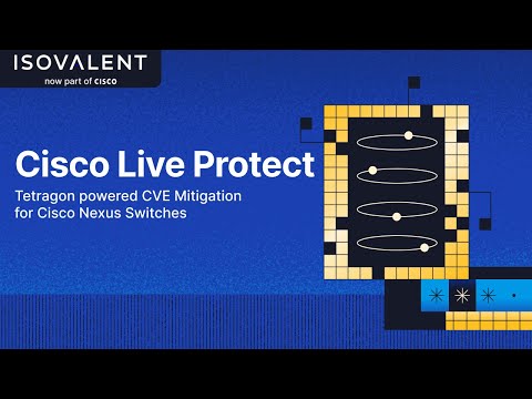 Cisco Live Protect - Tetragon Powered CVE Mitigation for Nexus Switches