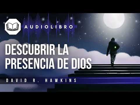 DESCUBRIR LA PRESENCIA DE DIOS, Devoción a la no dualidad [ David R. Hawkins ] COMPLETO
