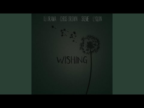 Wishing (feat. Chris Brown, Skeme & Lyquin)