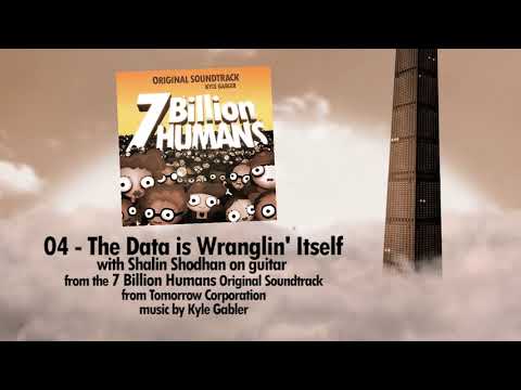 04 - The Data is Wranglin' Itself (with Shalin Shodhan on guitar) - 7 Billion Humans Soundtrack