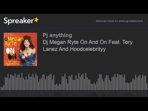 Dj Megan Ryte On And On Feat. Tory Lanez And Hoodcelebrityy (Clean)