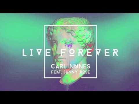 Live Forever (Feat. Jonny Rose) - Carl Nunes