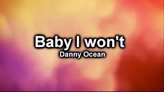 Danny Ocean - Baby I won&#39;t (sub english / Lyric video)
