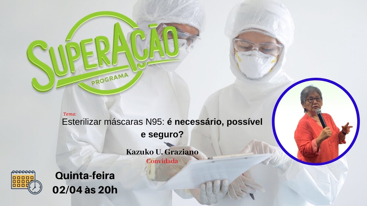 Esterilizar máscaras N95: é necessário, possível e seguro? "O VÍDEO INICIA A PARTIR DE 2 MINUTOS"