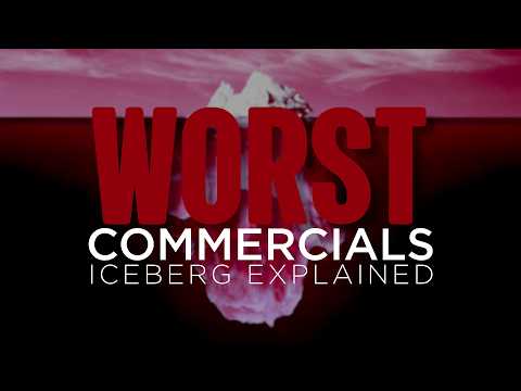 The WORST COMMERCIALS Iceberg Explained