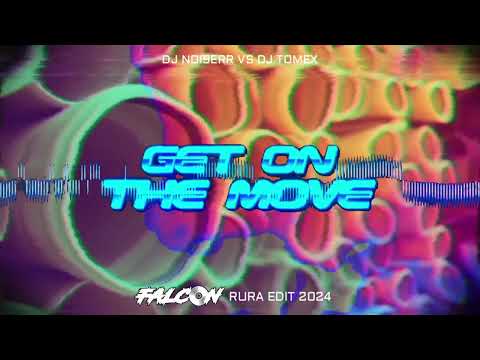 Dj Noiserr vs Dj Tomek - Get On The Move (Falcon RURA Edit)