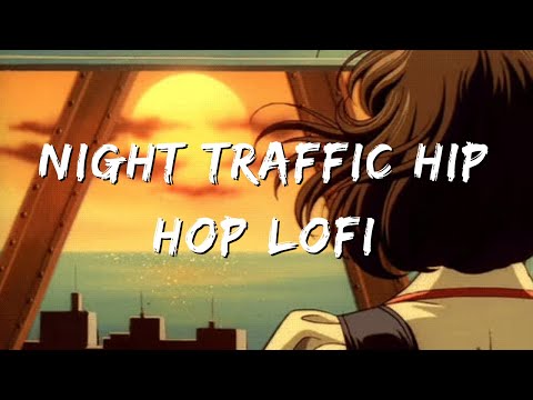 Night Traffic Lofi Hip Hop Jazz  - Smooth Jazz Lofi Beats - Chill Out Jazz Lofi for Work & Study