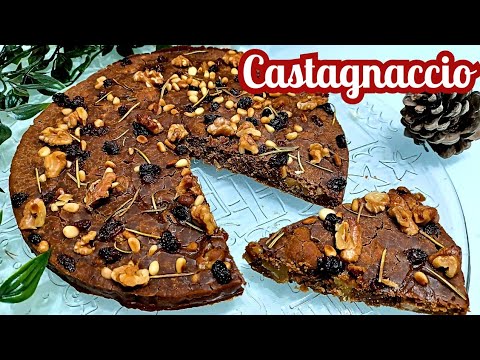 CASTAGNACCIO RICETTA DELLA NONNA Con Farina Di Castagne