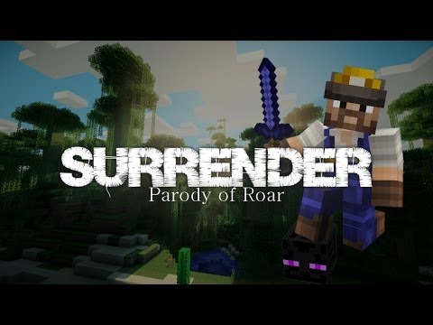 "Surrender" Minecraft Parody of 'Roar' by Katy Perry