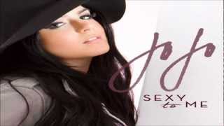 JoJo - Sexy To Me (Official Single)
