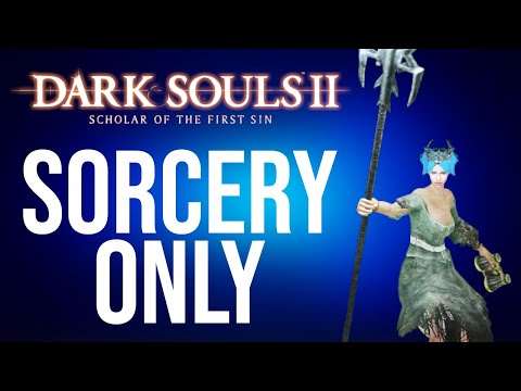 How to Beat Dark Souls 2 with Sorcery Only
