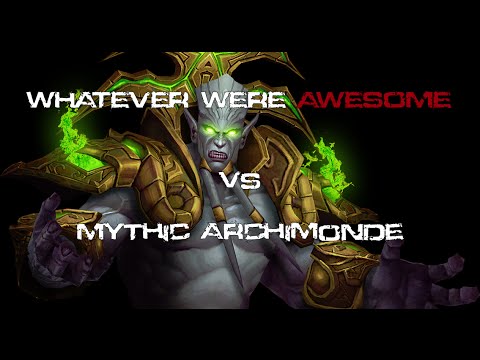 WHATEVER WERE AWESOME vs Archimonde Mythic