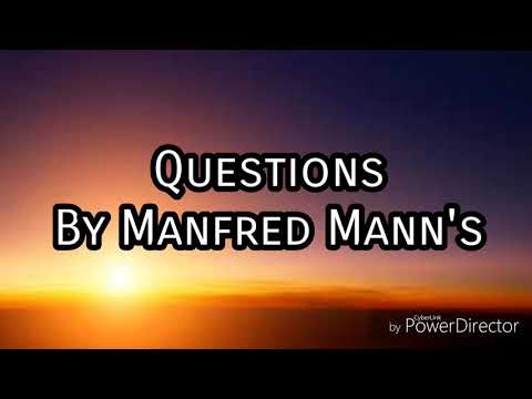 Questions Lyrics By Manfred Mann's
