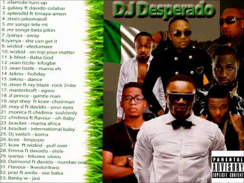 New Nigeria Music 2014 Afro beat D J Mix by D J Desperado