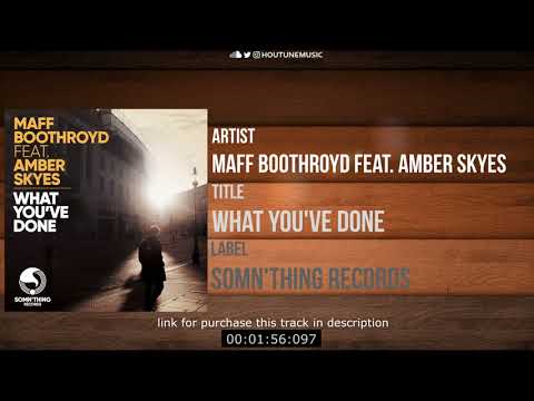 Maff Boothroyd feat. Amber Skyes - What You've Done [Somn'thing Records]