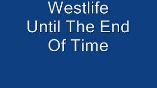 Westlife - Until The End Of Time
