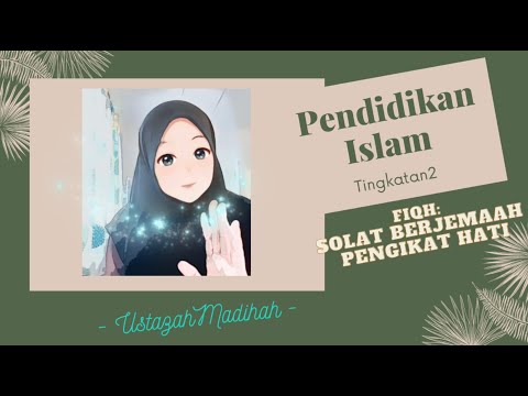 Pendidikan Islam Tingkatan 2: Solat Berjemaah Pengikat Hati (Bidang Fiqh)