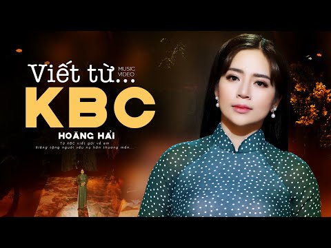 Viết Từ KBC - Hoàng Hải Official 4K MV
