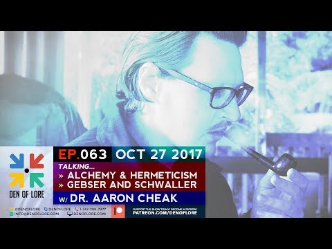 EP. 063 - Talking Alchemy, Hermeticism, Gebser and Schwaller /w Dr. Aaron Cheak