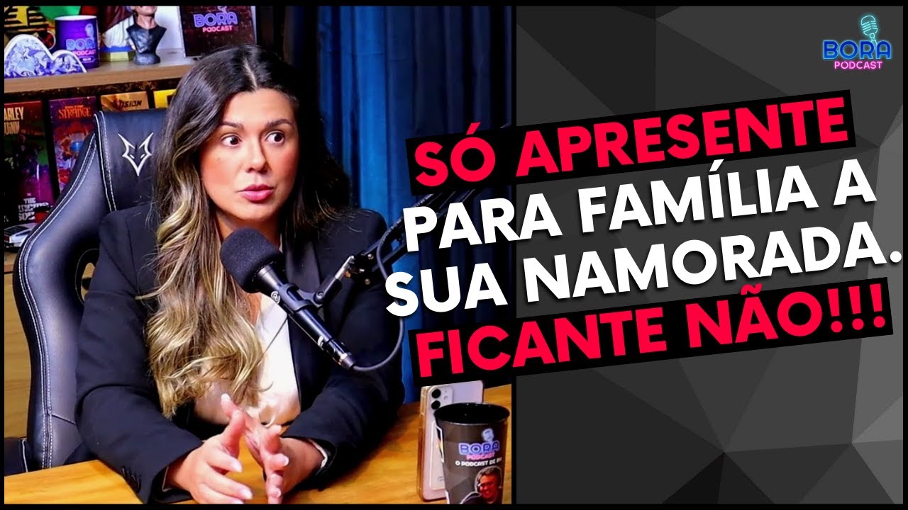 SÓ APRESENTE PARA FAMÍLIA SUA NAMORADA. FICANTE NÃO!!! | MARI VABO - Cortes do Bora Podcast