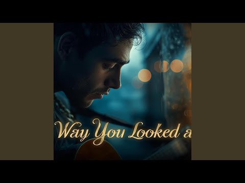 The Way You Looked at Me