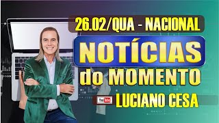 26 fev. NOTÍCIAS NACIONAL. LUCIANO CESA. Compartilhem !