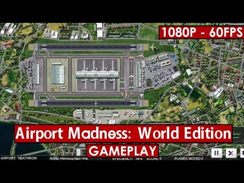 Airport Madness: World Edition gameplay HD - Strategy - [1080p - 60fps]