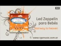 Led Zeppelin para Bebés - Stairway to heaven