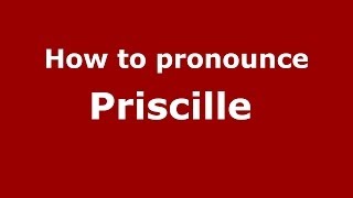 How to pronounce Priscille 