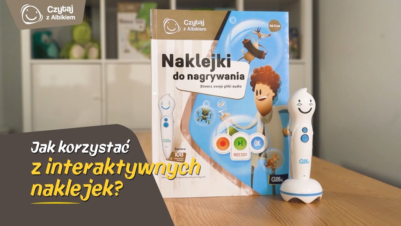 Jak korzystać z interaktywnych naklejek z serii "Czytaj z Albikiem"?