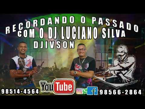 CD RECORDANDO O PASSADO  (ORIGINAL) DJ LUCIANO SILVA FT.DJ IVSON