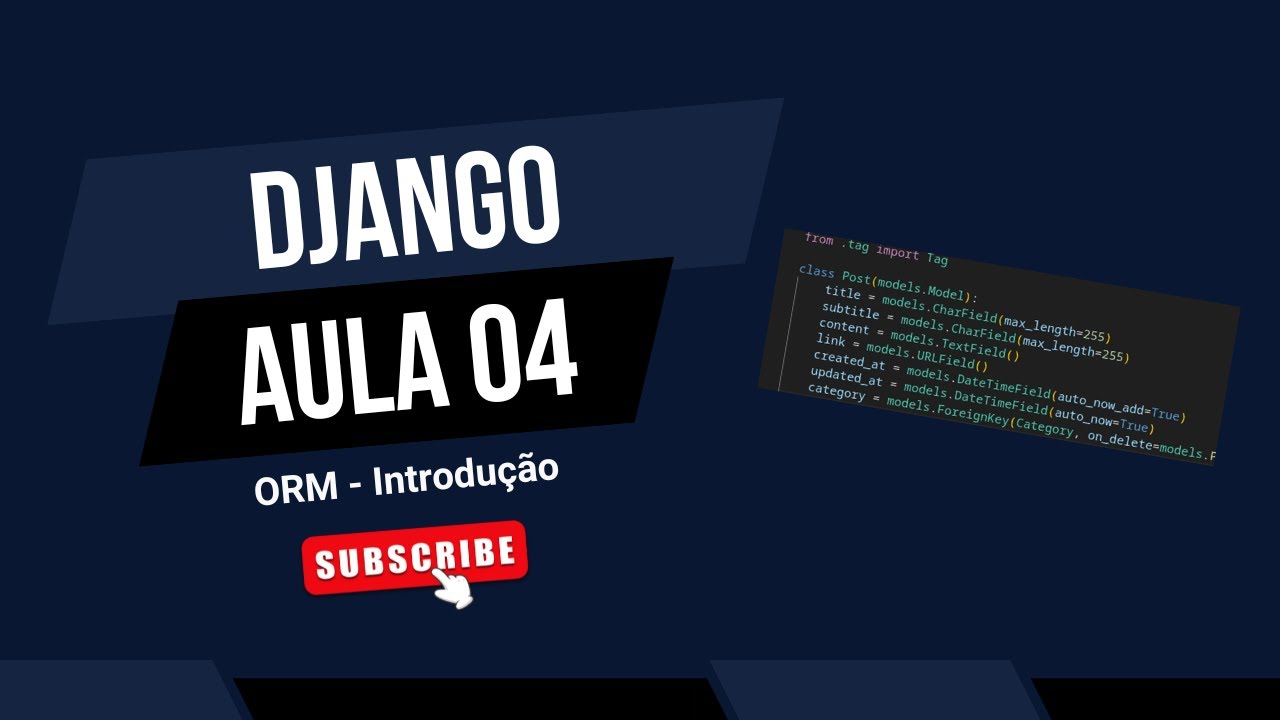 Django Aula 04 - Introdução ORM & Django ADMIN