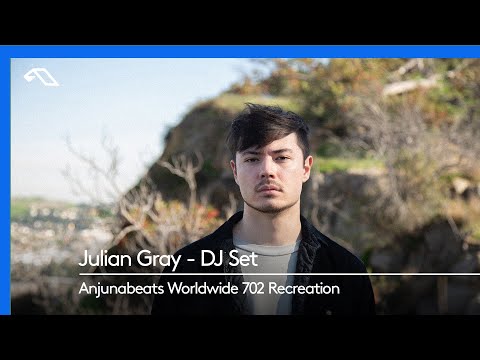 Julian Gray - DJ Set (Anjunabeats Worldwide 702 Recreation)