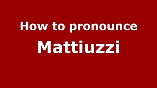 How to pronounce Mattiuzzi