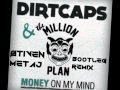 Dirtcaps & The Million Plan Money On My Mind ...