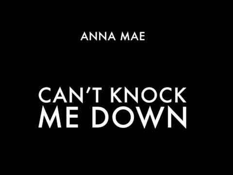 ANNA MAE - CAN'T KNOCK ME DOWN (Audio)